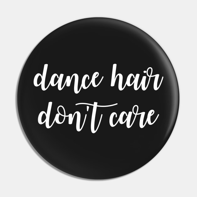 Dance Hair Don't Care Pin by dutchlovedesign