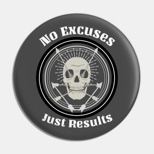 No Excuses Just Results Pin