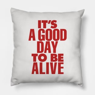 Its a Good Day to Be Alive by The Motivated Type in Red and Grey Pillow