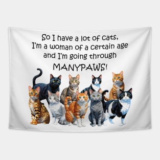 So I have a lot of cats, I'm a woman of a certain age and I'm going through manypaws/menopause - funny watercolour cat design Tapestry