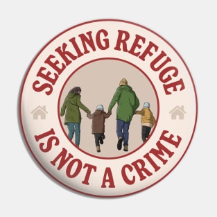 Seeking Refuge Is Not A Crime Pin