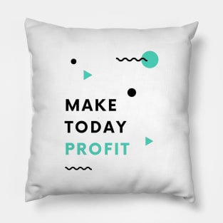 Make Today Profit (Light) Pillow