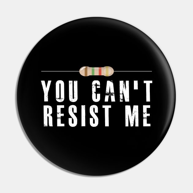 Electrician / Electronics - You can't resist me Pin by KC Happy Shop