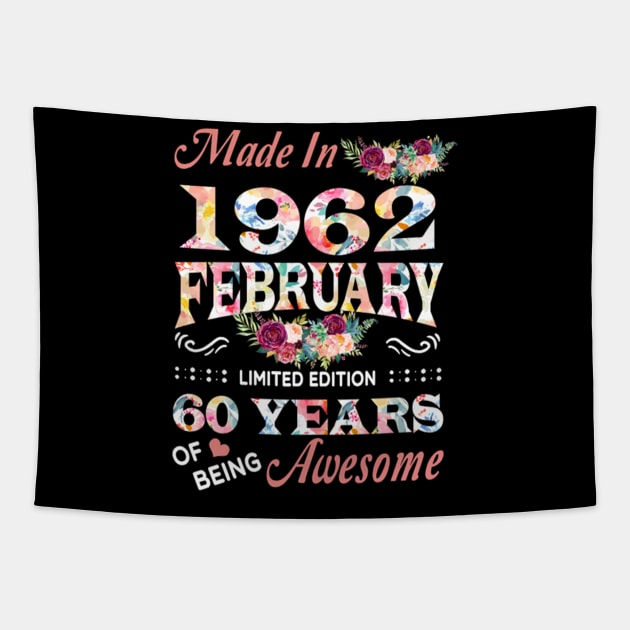 Made In 1962 February 60 Years Of Being Awesome Flowers Tapestry by tasmarashad