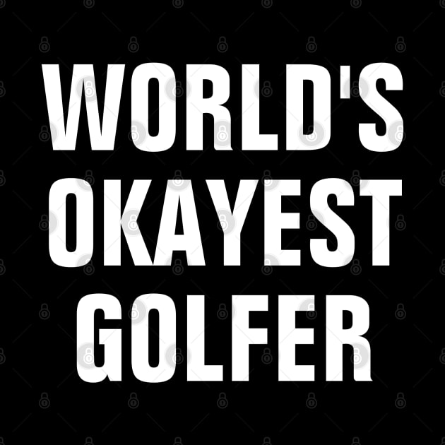 World's Okayest Golfer by SpHu24