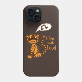 Live out Loud Phone Case