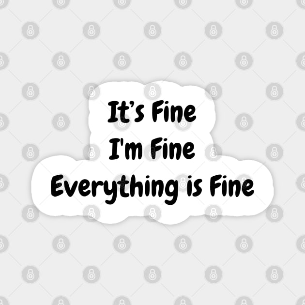 I'ts Fine I'm Fine Everything is Fine 2 Magnet by ahmadzakiramadhan