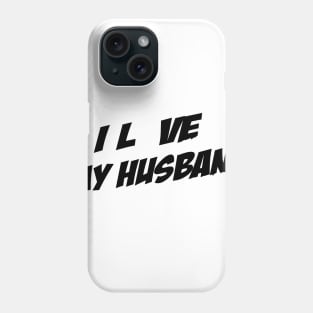 I Love My Husband when He Lets Me Go Shopping Phone Case