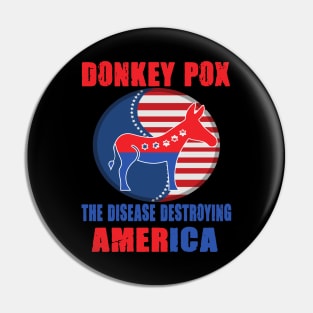 Donkey Pox The Disease Destroying America Pin