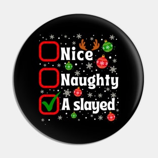 Nice Naughty I Slayed Christmas List - Family Matching Pin