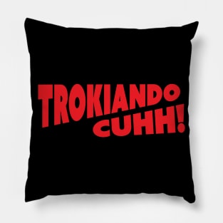 trokiando cuhh! Pillow