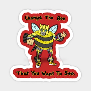 Change The Bee Magnet