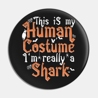 This Is My Human Costume I'm Really A Shark - Halloween graphic Pin
