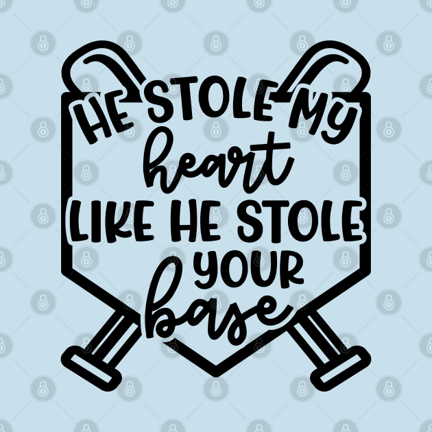 He Stole My Heart Like He Stole Your Base Baseball Mom Cute Funny by GlimmerDesigns