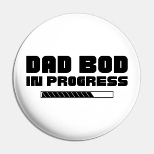 Dad Bod In Progress. Funny Father's Day, Father Figure Design Pin