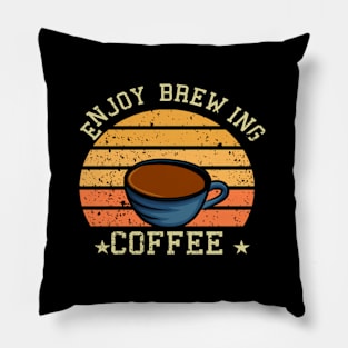 Are You Brewing Coffee For Me - Enjoy Brewing Coffee Pillow