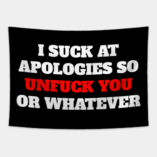 sarcastic phrases I Suck At Apologies, So Unfuck You Tapestry