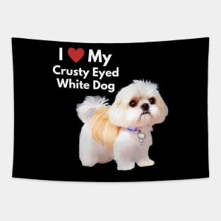 Cute Malshi Shih Tzu Dog I Love My Crusty White Dog Puppy Tapestry