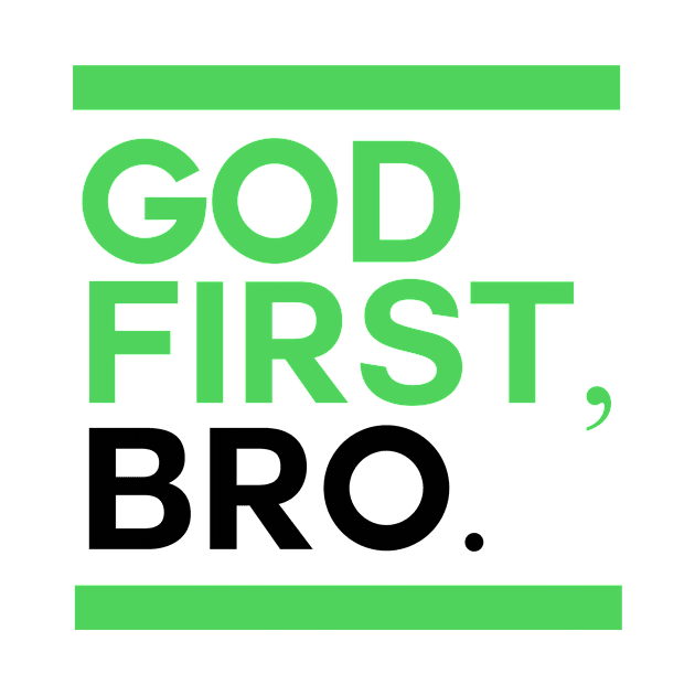 God First Bro Christian Apparel Christ Jesus Gift by TellingTales