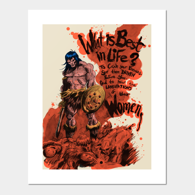 What Is Best In Life Conan The Barbarian Affiche Et Impression D Art Teepublic Fr
