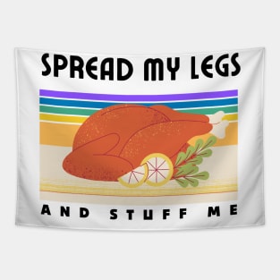 Spread My Legs And Stuff Me Funny Thanksgiving dinner Quote Tapestry