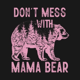 Don't Mess with Mama Bear T-Shirt