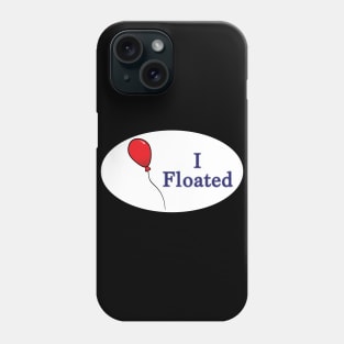 I Floated Phone Case