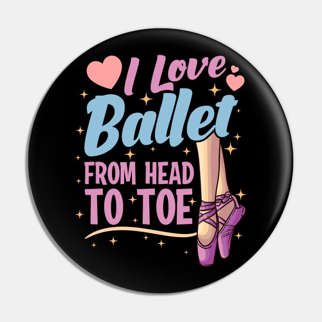 I Love Ballet From Head To Toe Pin by funkyteesfunny