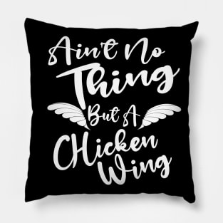 Ain't No Thing But A Chicken WIng Pillow