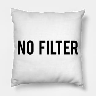 No Filter Pillow