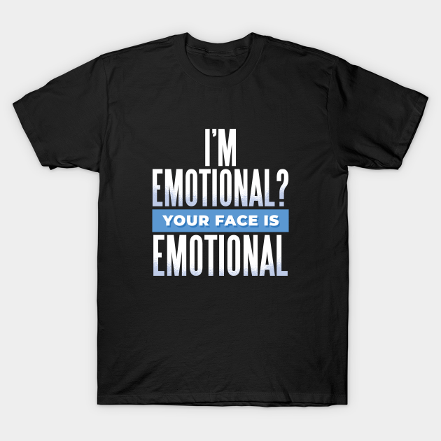 Emotional - Emotional - T-Shirt