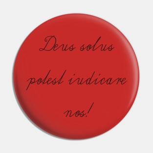 Deus solus potest iudicare nos! Pin