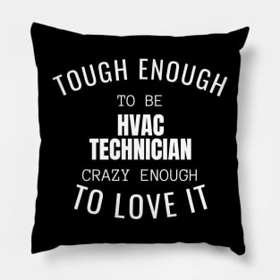 Tough Enough To Be HVAC Technician Pillow