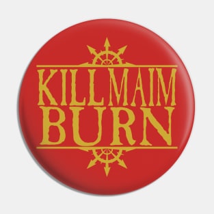 Kill Maim Burn Golden Pin