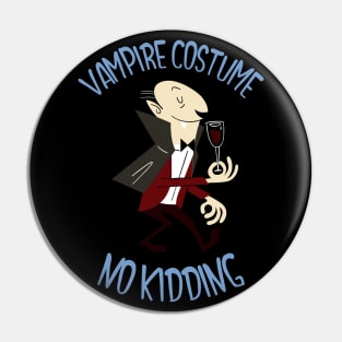 Vampire Costume No Kidding Funny Halloween Design Pin