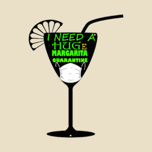 i need a huge margarita T-Shirt