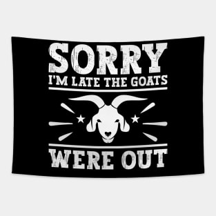 Sorry I'm Late The Goats Were Out Goat lover Farm Funny Tapestry