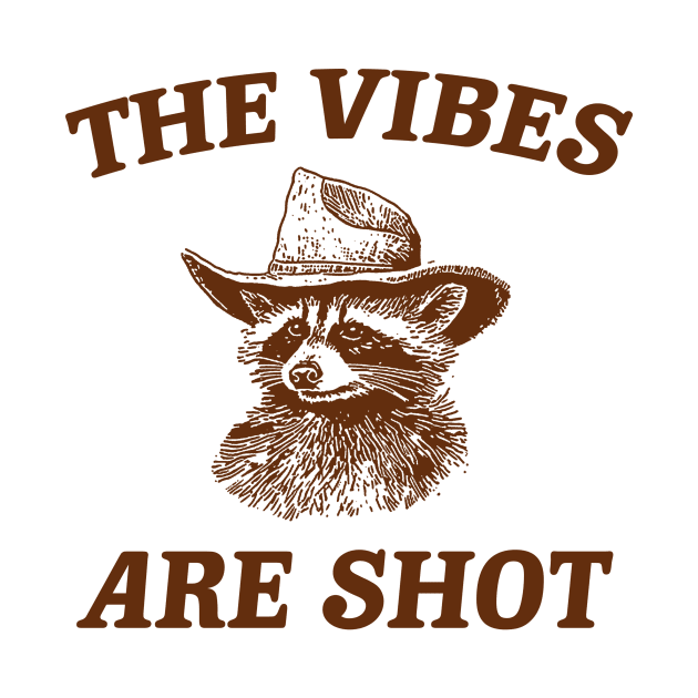 the vibes are shot shirt, raccoon weird meme shirt, trash panda by Justin green