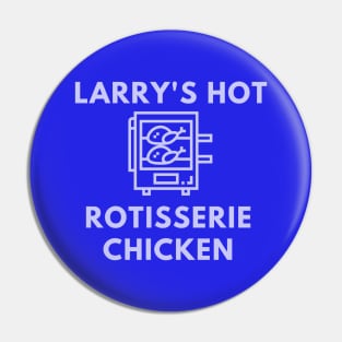 Larry's Hot Rotisserie Chicken Pin