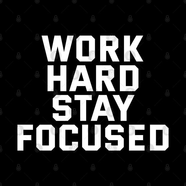 Work Hard Stay Focused by Texevod