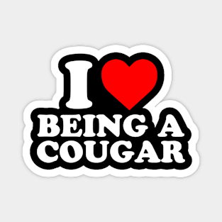 I Love Being A Cougar | I Heart Being A Cougar Magnet