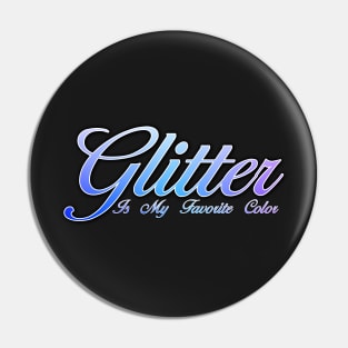 Glitter is my favorite color Pin