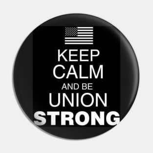 Keep clam and be Union Strong Pin