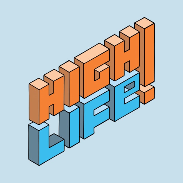 High life! by PrettyDecentDesign