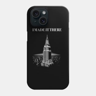 I Made it There Phone Case