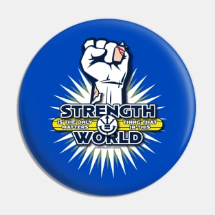 Strength Is The Only Thing That Matters Pin