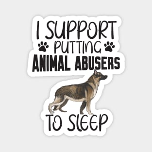 I support putting animal abusers to sleep Magnet