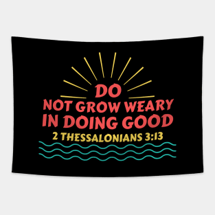 Do Not Grow Weary in Doing Good | Christian Saying Tapestry