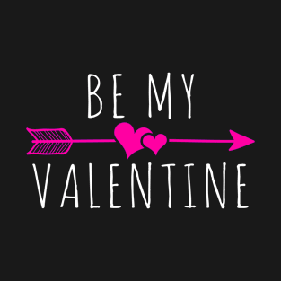 Be my Valentine T-Shirt