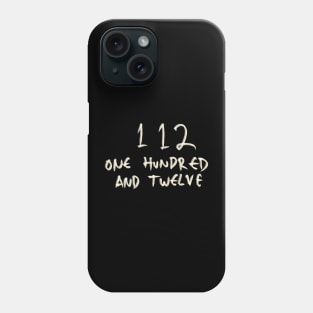 One Hundred And Twelve 112 Phone Case